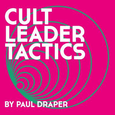 Paul Draper -  Cult Leader Tactics